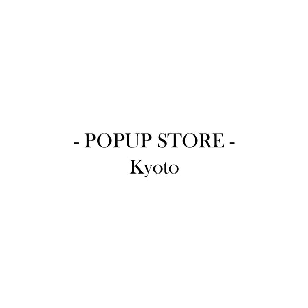 POP UP STORE -Kyoto-